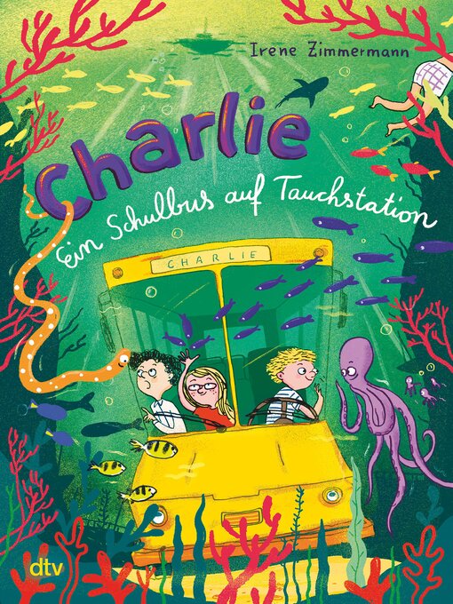 Titeldetails für Charlie – Ein Schulbus auf Tauchstation nach Irene Zimmermann - Verfügbar